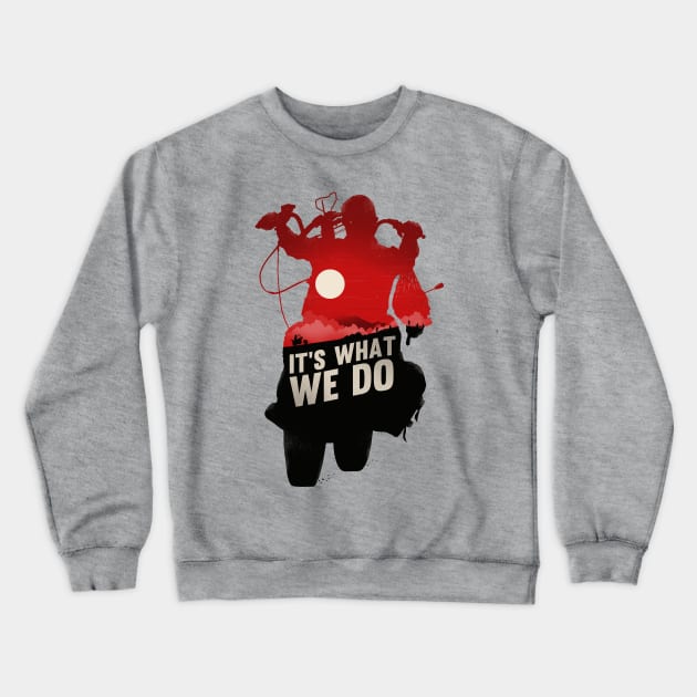 It's What We Do Crewneck Sweatshirt by bigbadrobot